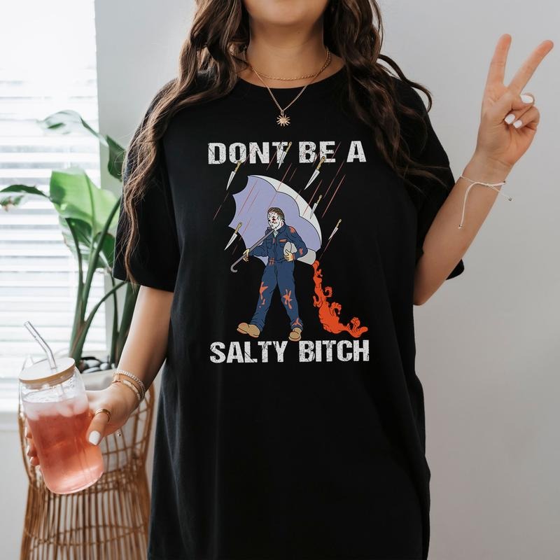 Jason Voorhees Don't Be A Salty Bitch Shirt Friday 13th Movie Shirt Halloween Costume T Shirt Halloween Party Shirt