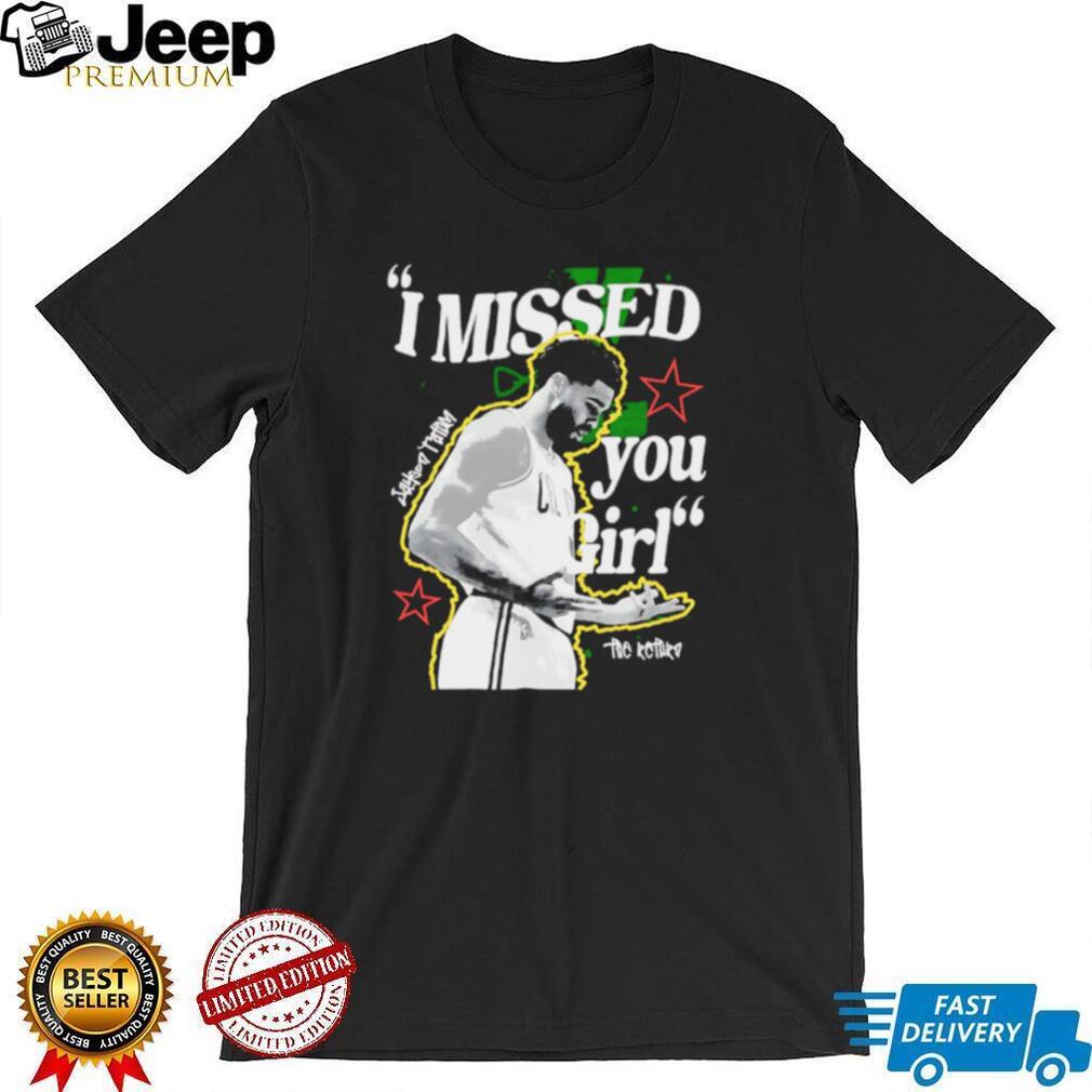 Jayson Tatum Boston Basketball I Missed You Girl Retro Vintage Sport Fan Men Women T Shirt