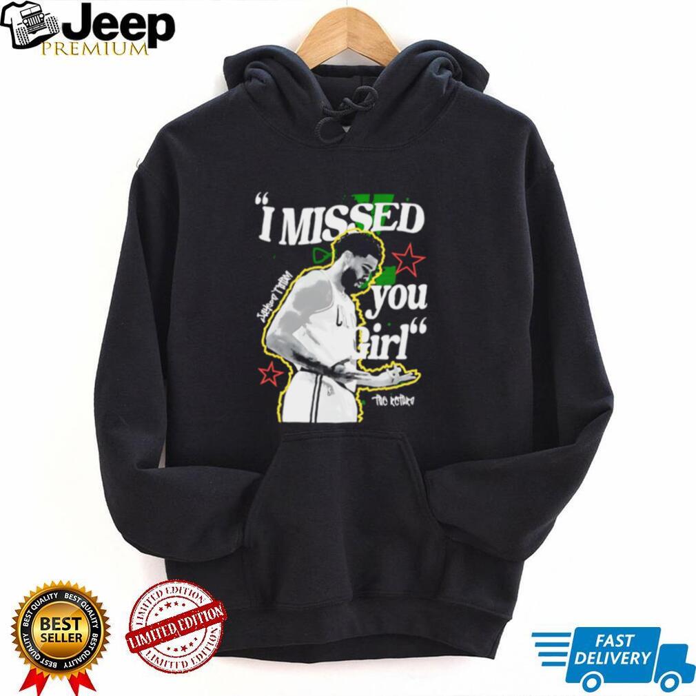Jayson Tatum Boston Basketball I Missed You Girl Retro Vintage Sport Fan Men Women T Shirt