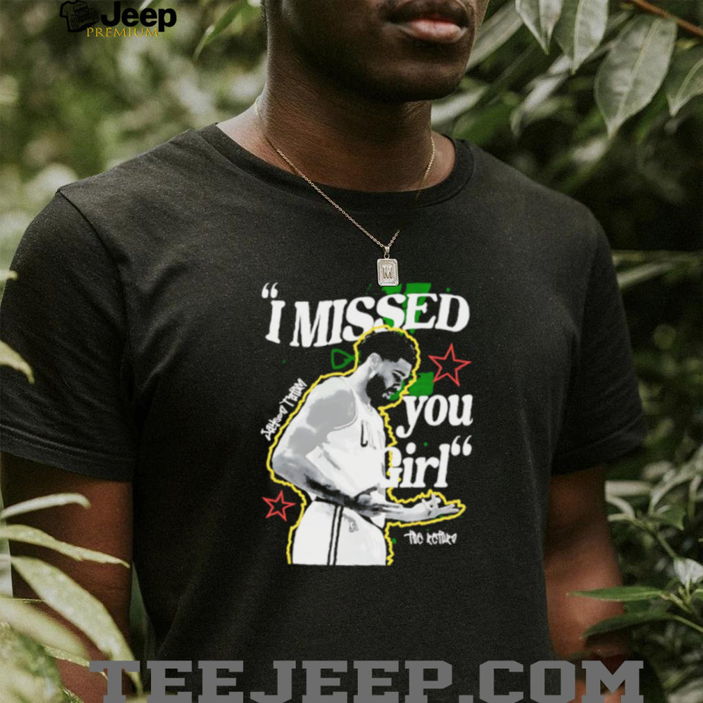Jayson Tatum Boston Basketball I Missed You Girl Retro Vintage Sport Fan Men Women T Shirt