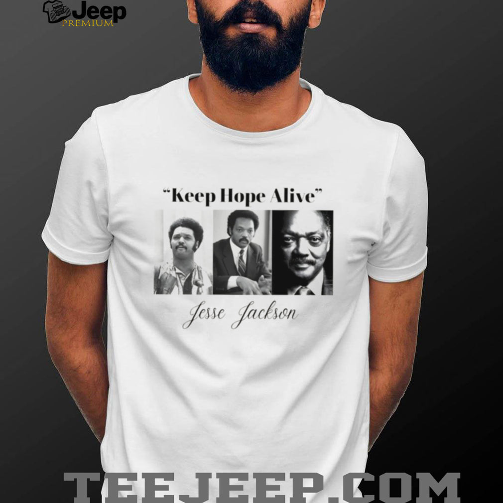Jesse Jackson Keep Hope Alive Civil Rights Leader Tribute Shirt