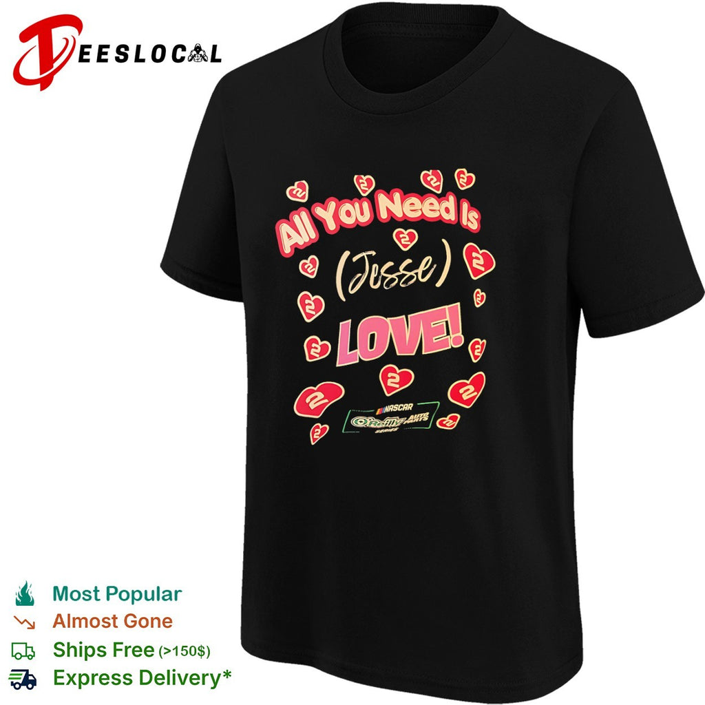 Jesse Love NASCAR O’Reilly Auto Parts Series All You Need Is Love 2 Racing shirt