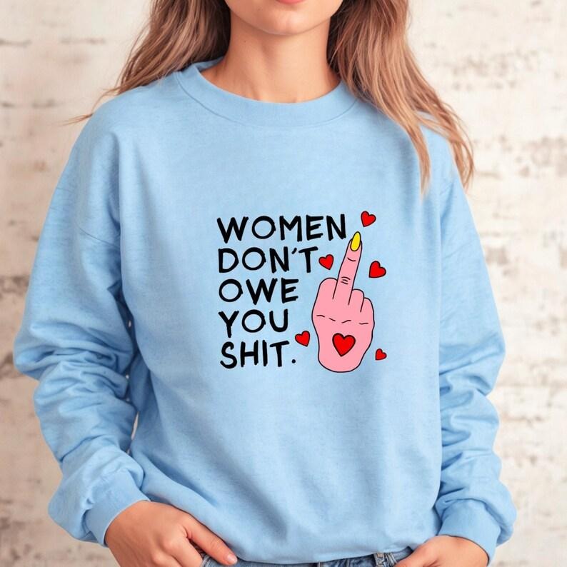 Jessie J Ross Women Don't Owe You Shit T-shirt Women Right Shirt Pro Choice Hoodie, Feminist Sweatshirt, Unisex Graphic Tee, Smooth Fabric, Aesthetic Streetwear Vibe