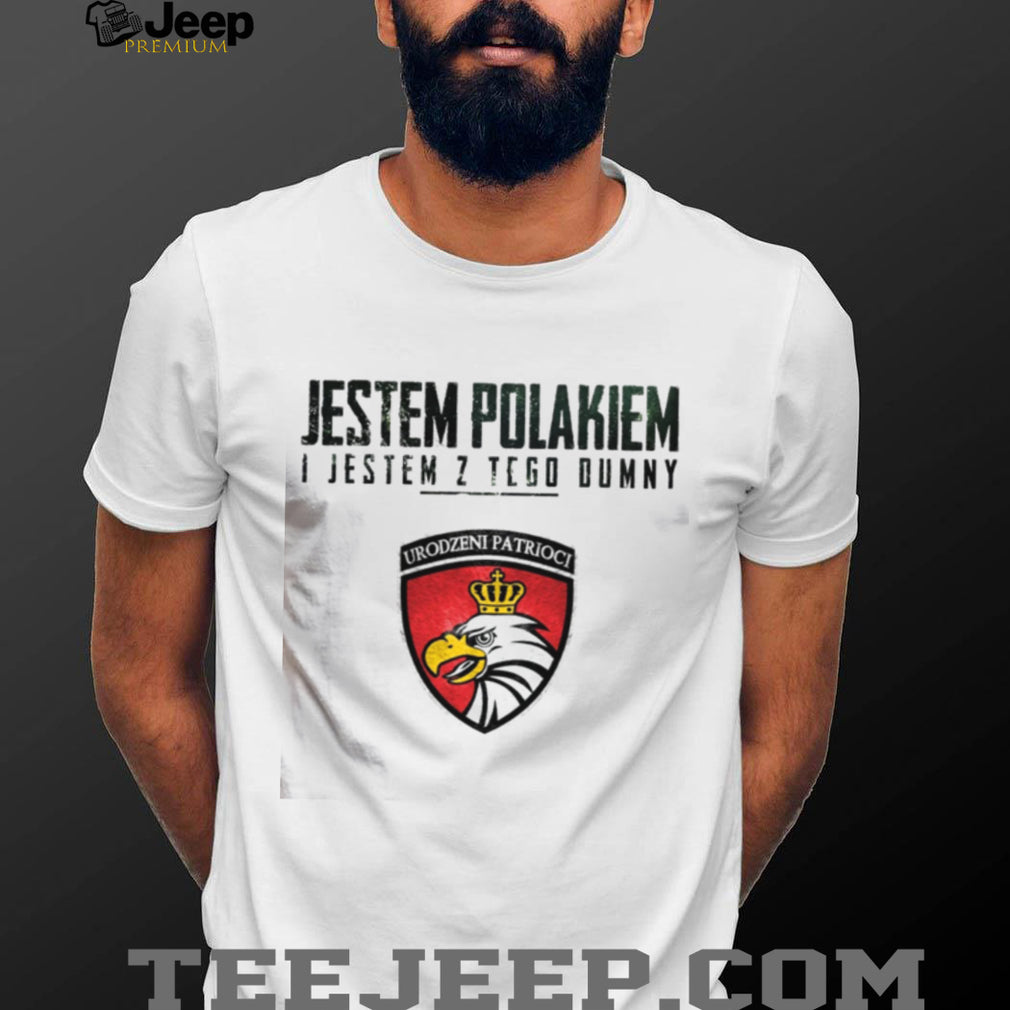 Jestem Polakiem I Jestem Z Tego Dumny Polish Patriot Eagle T Shirt