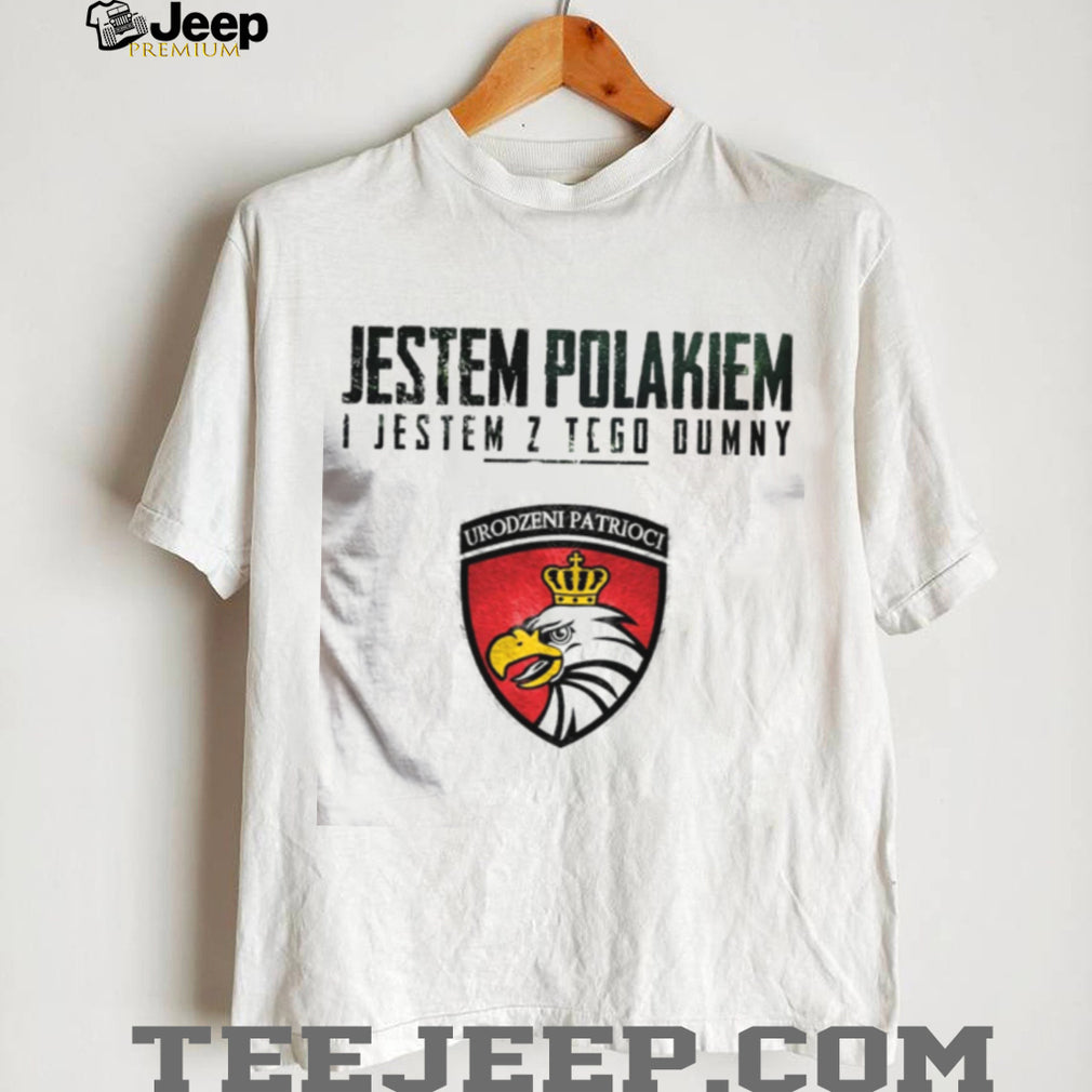 Jestem Polakiem I Jestem Z Tego Dumny Polish Patriot Eagle T Shirt
