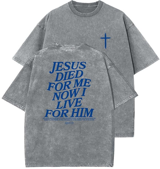 Jesus Died For Me Now I Live For Him Unisex Washed T-Shirt, Christian Tshirts, Vintage 90s Graphic Tee, Gift Top Womenswear Cotton Mineral Color
