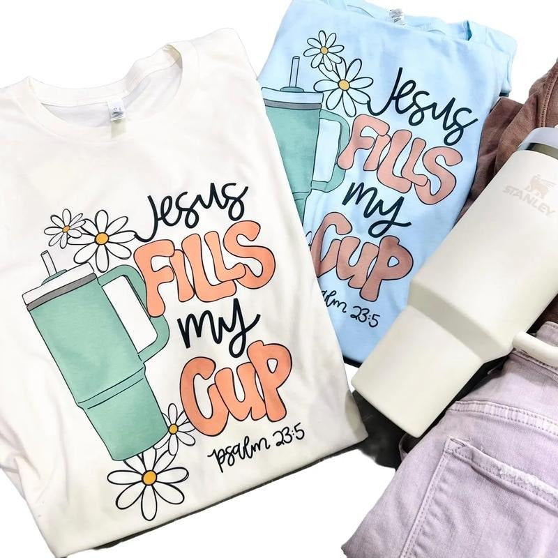 Jesus Fills my Cup T-shirt Funny Gift Tee Mom Love mug  shirt leopard tee Cowboy T-Shirt Cowgirl Western Tshirt Southern Preppy Tee Mama Country Cow Print Tee stay hydrated gift for mom funny Comfort Shortsleeve Summer Top Womenswear Athletic