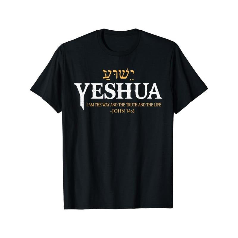 Jesus Hebrew name Jesus Way Truth Life T-shirt, Street Made in USA