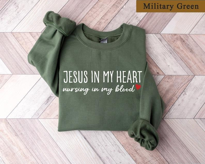 Jesus In My Heart Nursing In My Blood Nurse Crewneck Sweatshirt,Christian Shirts for Nurse,Christian Nurse Gifts,Religious Nurse Jesus Shirt