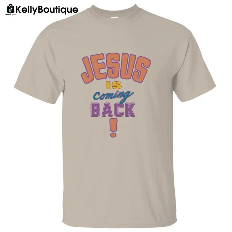 Jesus Is Coming Back Shirt, Christian Faith Graphic Printed Unisex Classic Cotton T-shirt Hoodie Sweatshirt | WearSparks.com