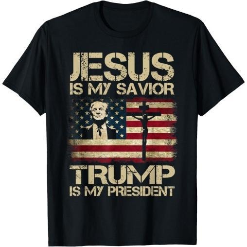 Jesus Is My Savior Trump Is My President Trump 2024 USA Flag T-Shirt Made in USA