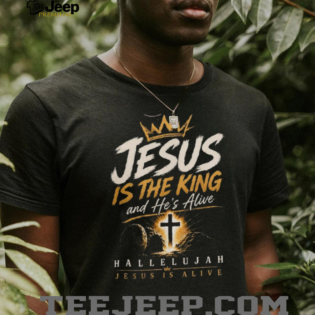 Jesus Is The King And He’s Alive Hallelujah Christian Faith Aesthetic T Shirt