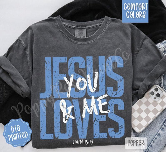 Jesus Loves You & Me Comfort Colors TShirt, Trendy Women's Religious Tee