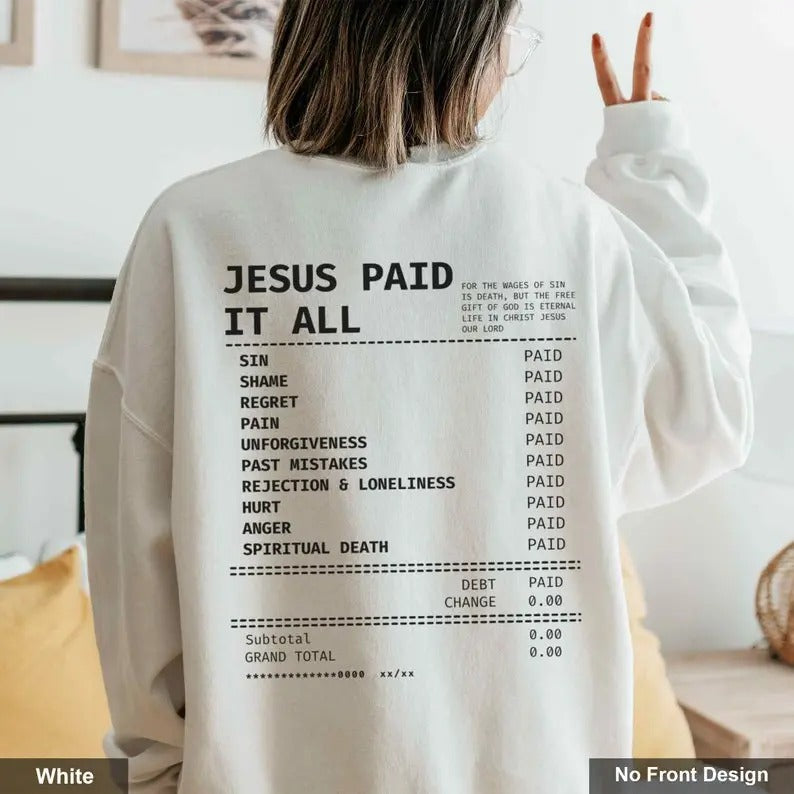 Jesus Paid It All Receipt Sweatshirt Trendy Christian Crewneck Faith Based Sweatshirt Christian Merch Catholic Apparel Church  T-shirt, sweater and Hoodie