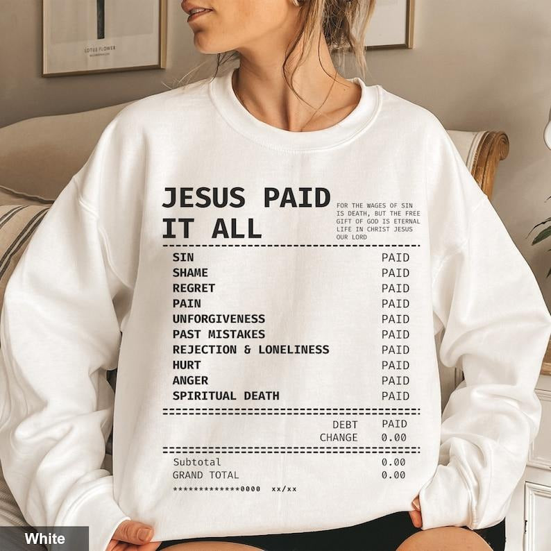 Jesus Paid It All Receipt tshirt Trendy Christian Crewneck Christian Merch Bible Verse Sweatshirt Catholic Apparel Church  T-shirt, sweater and Hoodie