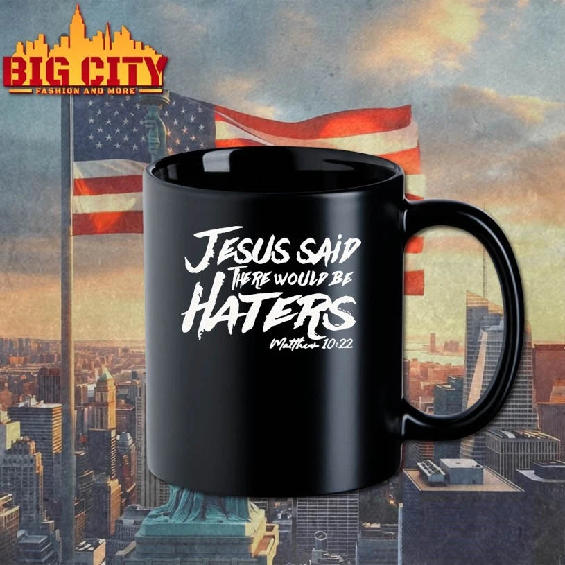 Jesus Said There Would Be Haters Matthew 10 22 shirt