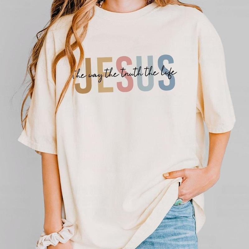Jesus The Way The Truth The Life Comfort Shirt, Christian Gift, Retro Jesus Tee, Christian Shirts For Women, Religious Shirt, God Shirt, Faith Women Tee, Bible Verse Shirt, Christian Women Top