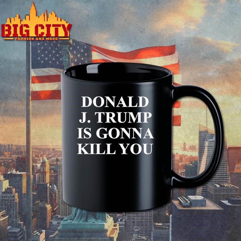 Jimmy Kimmel Donald J Trump is gonna kill you shirt