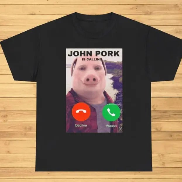 John Pork Is Calling Funny Answer Call Phone T-Shirt, Funny Meme T-Shirt