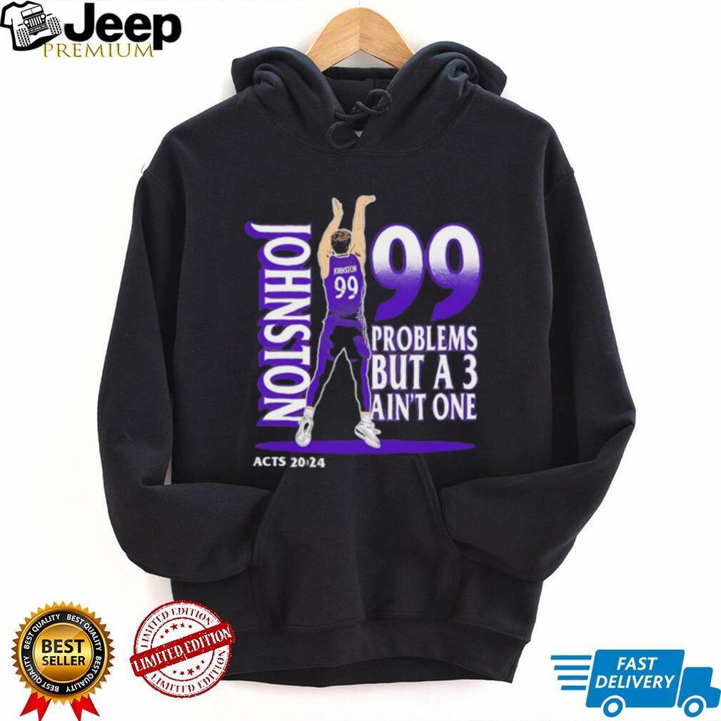 Johnston 99 Problems But A 3 Ain’t One Acts 2024 Basketball Graphic Black T shirt
