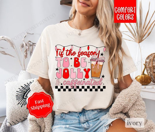 Jolly and Caffeinated Women's Shirt in Comfort Colors, Funny Christmas Tee, Coffee Lover T-Shirt, 100% US Cotton Fabric