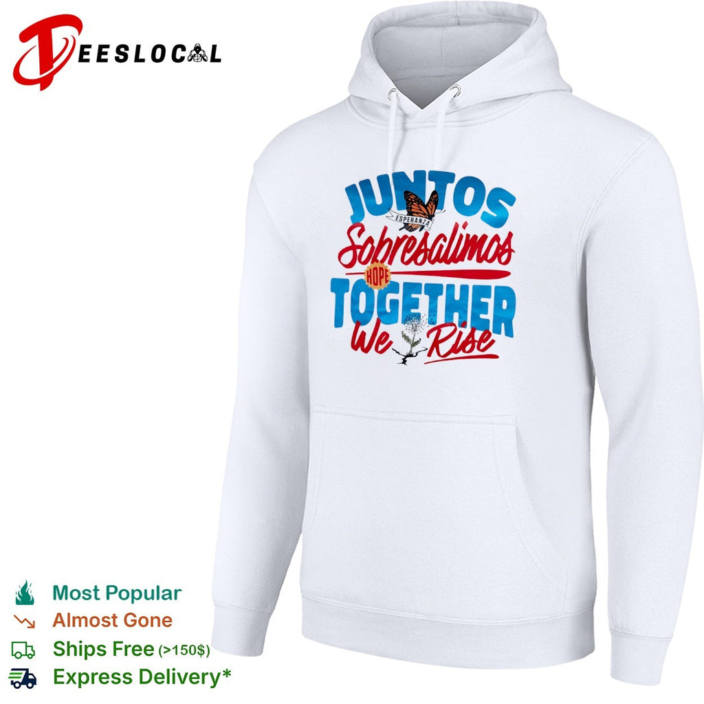 Juntos Sobresalimos Hope Together We Rise shirt