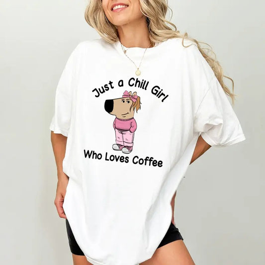 Just A Chill Girl Who Loves Coffee Comfort Colors Shirt, Coquette Chill Girl Graphic Tee, Coffee Lovers Unhinged Tees, Funny Dog Meme T-shirt