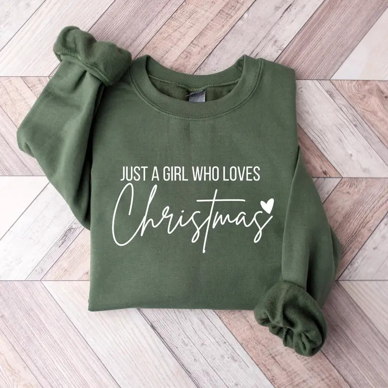 Just A Girl Who Loves Christmas Shirt, Christmas Sweatshirt, Christmas Party, Holiday Winter Shirt,Christmas Women Sweatshirt,Christmas Gift Christmas Gift Idea 2024, Gift For Him, Gift For Her