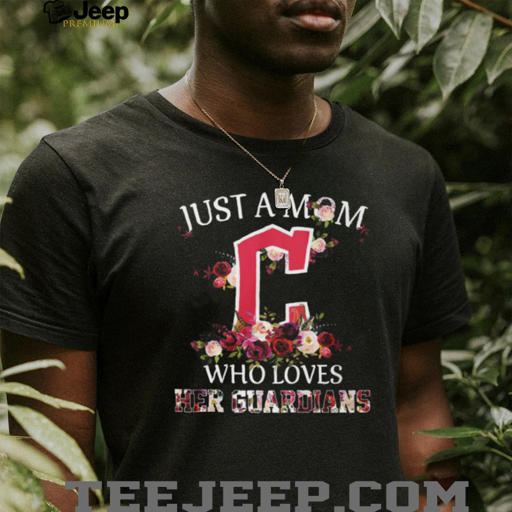 Just A Mom Who Loves Her Guardians Floral Cleveland Baseball Fan T Shirt