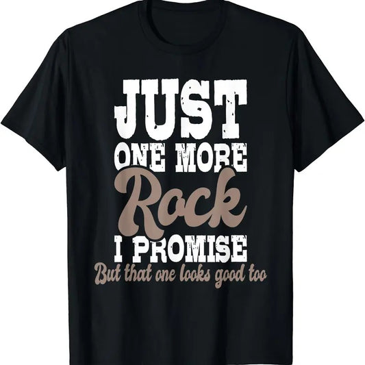 Just One More Rock I Promise - Rock Collector Geode Hunter T-Shirt | Unisex Cotton Tee, Short Sleeve, Crewneck, Size S-5XL