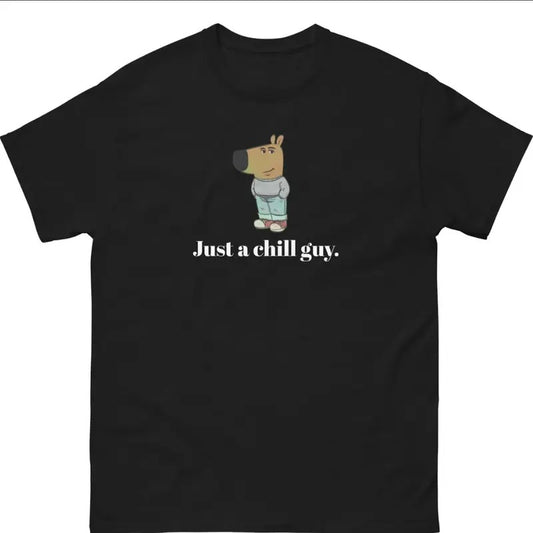 Just a chill guy. - Unisex Tee - Funny TShirt - Chill Guy Trend - Chill Guy Meme - Menswear Shortsleeve Streetwear