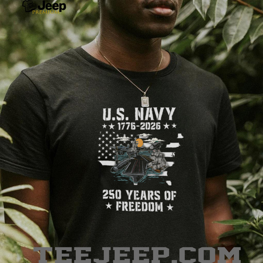 US Navy 250 Years of Freedom 1776 2026 Patriotic Military T Shirt