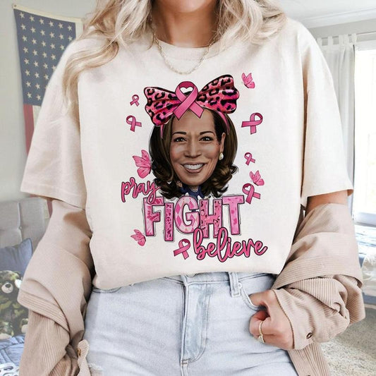 KamaIa Harrls Pray Fight Believe Shirt, Breast Cancer Shirt, Breast cancer awareness Shirt Sweatshirt, Hoodie, Comfort Colors