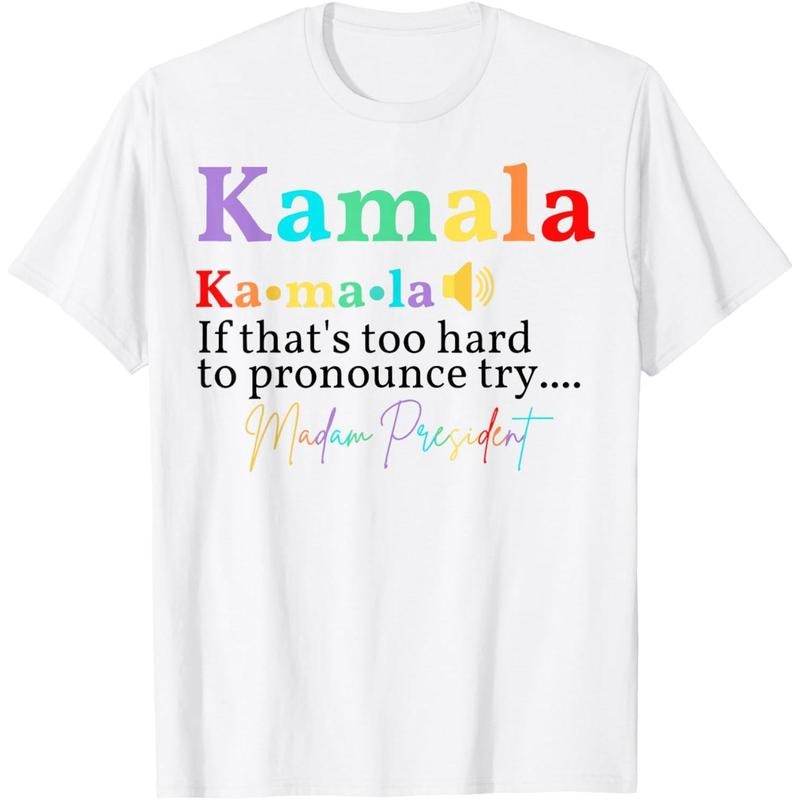 Kamala If that's too hard to pronounce try Madam President T-Shirt made in usastyle{n002}2