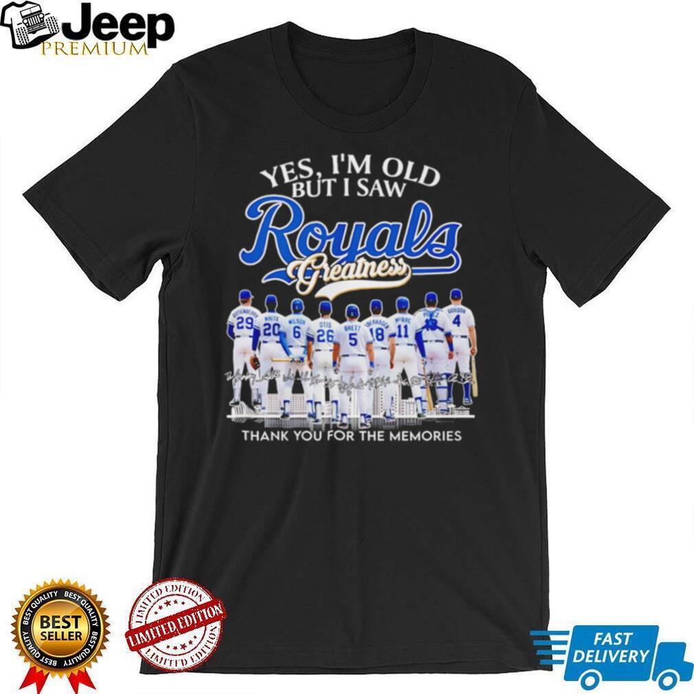 Kansas City Royals Greatness Legends Signatures T Shirt Yes I’m Old But I Saw Royals Greatness T Shirt