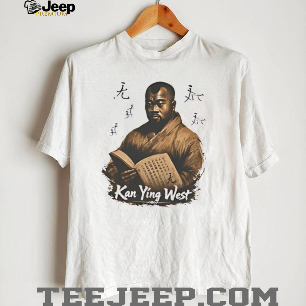 Kanye West no he is Kan Ying West funny meme shirt