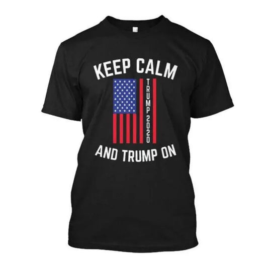 Keep Calm And Trump On T-Shirt Made in the USA Made in USA