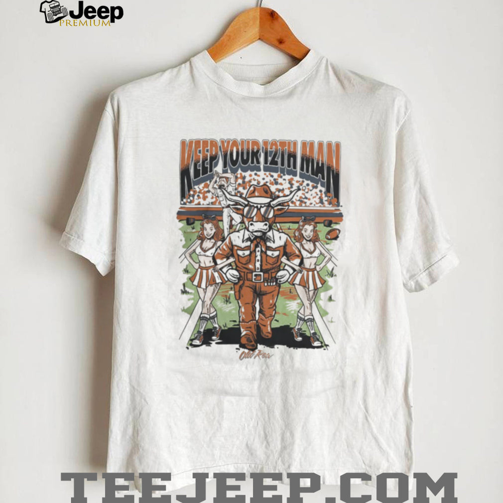 Keep Your 12th Man Texas Longhorns Bevo Mascot Rivalry T Shirt