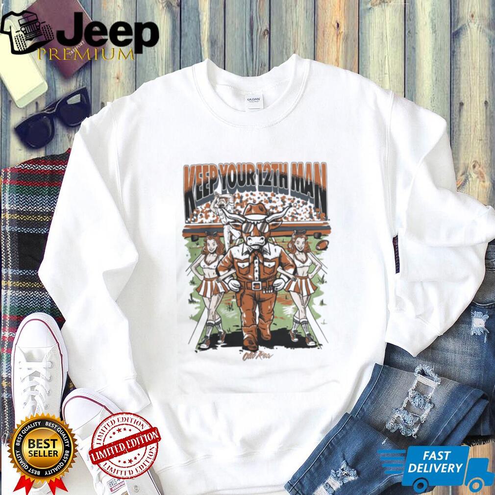Keep Your 12th Man Texas Longhorns Bevo Mascot Rivalry T Shirt