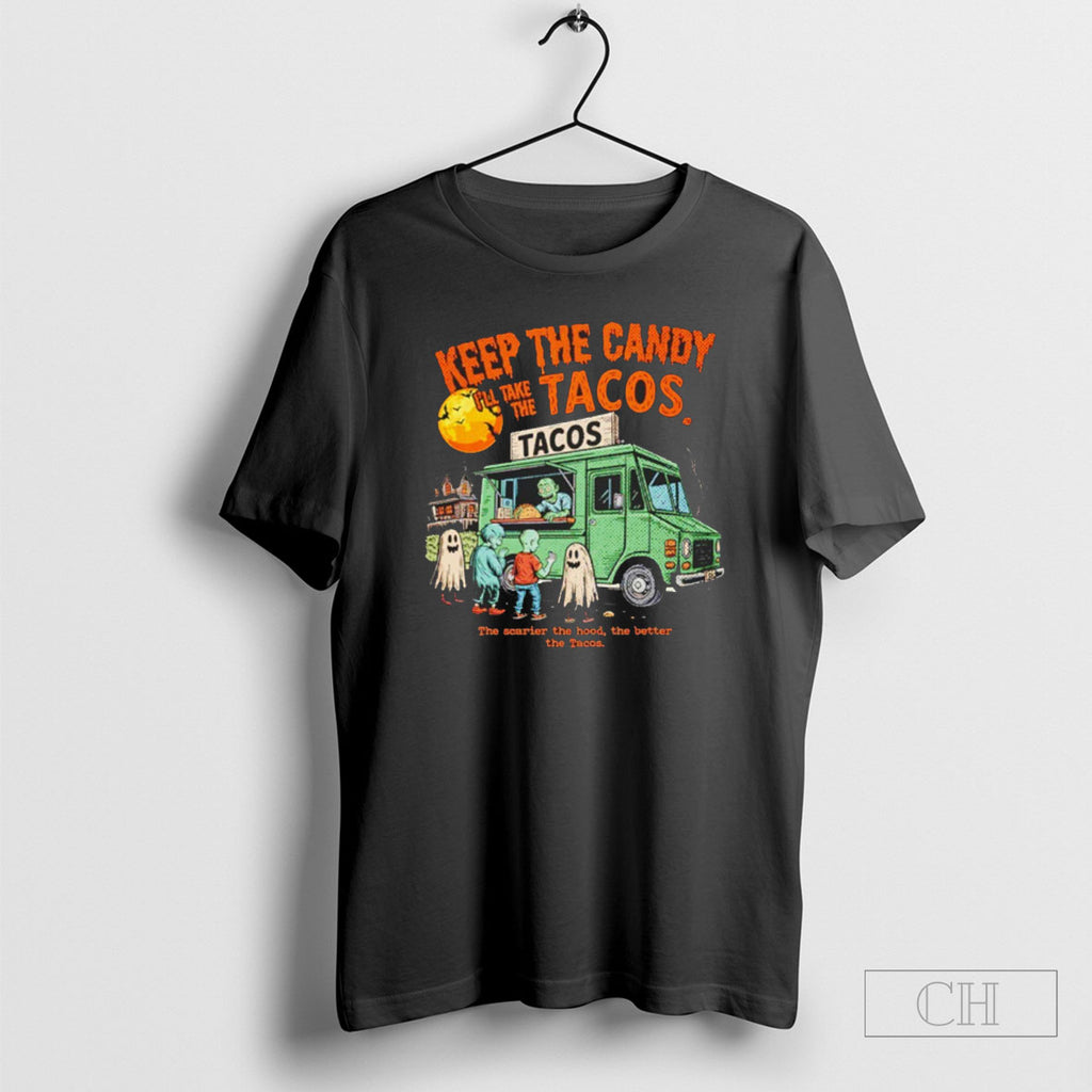 Keep The Candy Ill Take The Tacos The Scarier The Hood The Better The Tacos