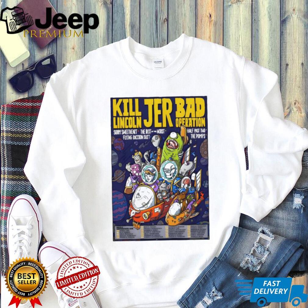 Kill Lincoln JER Bad Operation Space Cartoon Tour T Shirt