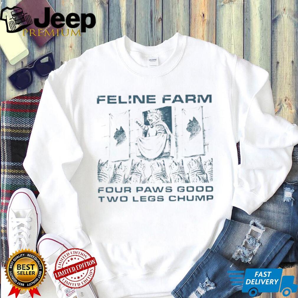 King cat feline farm four paws good two legs chump shirt