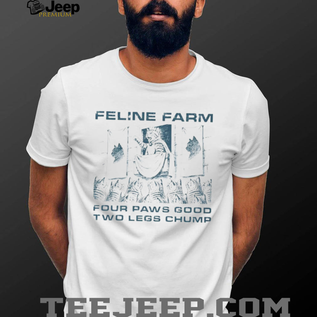 King cat feline farm four paws good two legs chump shirt