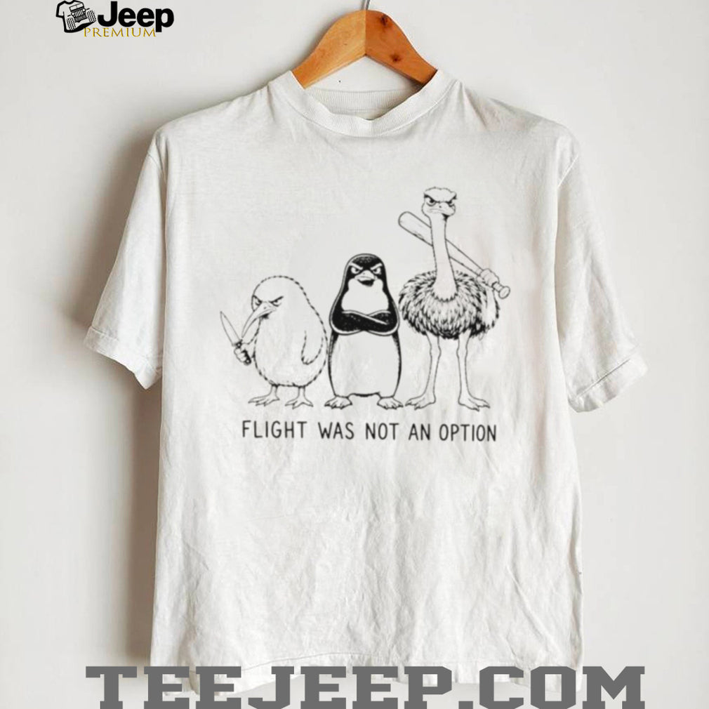 Kiwi penguin ostrich flightless birds flight was never an option meme shirt