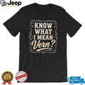 Know What I Mean Vern Ernest P Worrell shirt