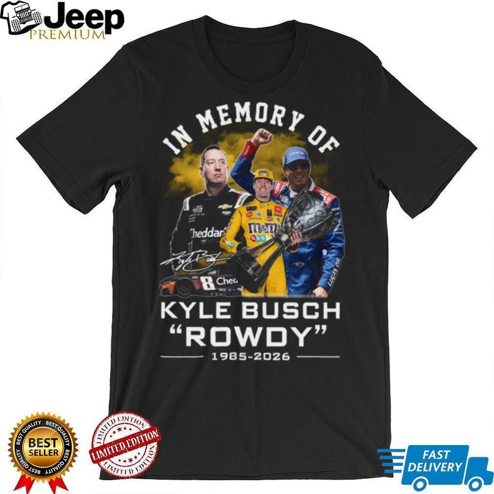 Kyle Busch Rowdy 1985 2026 Memorial Racing Legend Tribute Graphic T Shirt