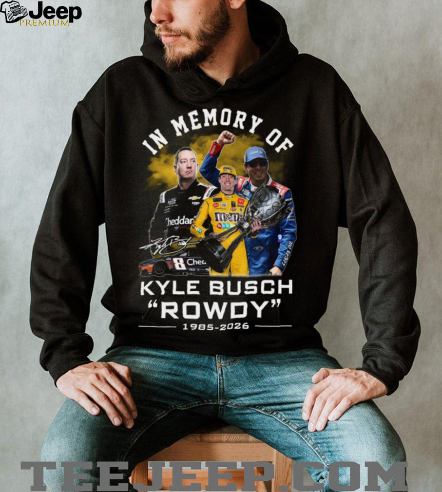 Kyle Busch Rowdy 1985 2026 Memorial Racing Legend Tribute Graphic T Shirt