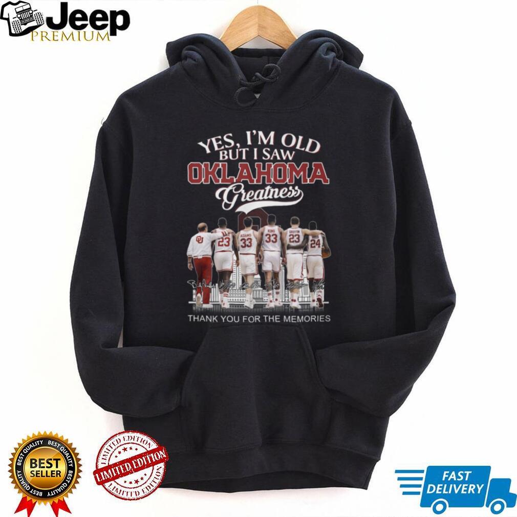 Oklahoma Greatness “Yes I’m Old But I Saw Greatness” Legends Signature Shirt