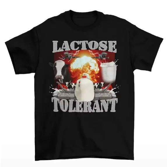Lactose Tolerant - Funny Meme T-Shirt - Oddly Specific Shirt - Weird Shirt Menswear Top