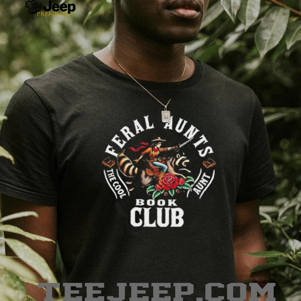 Lady riding racoon feral aunts the cool aunt book club shirt